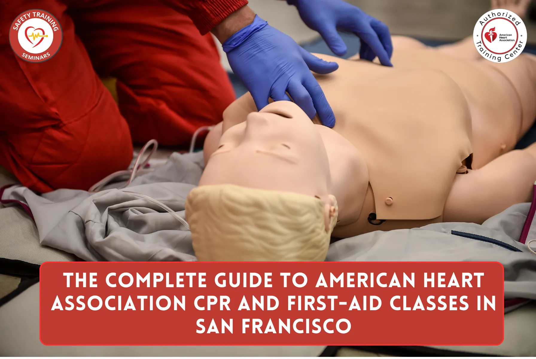 The Complete Guide to American Heart Association CPR and First-aid Classes in San Francisco