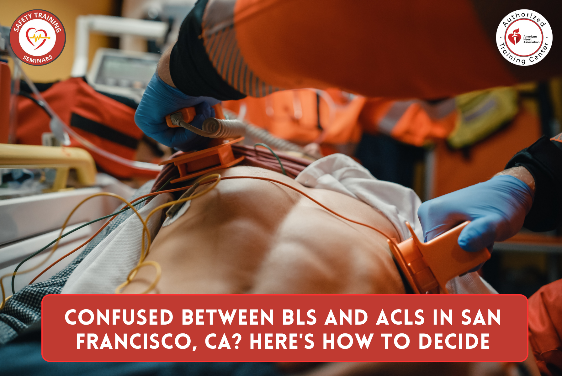 Confused Between BLS and ACLS in San Francisco, CA? Here's How to Decide